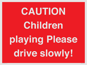 CAUTION Children playing Please drive slowly!
